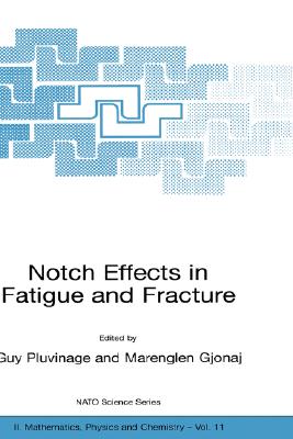 Notch Effects in Fatigue and Fracture (NATO Science Series II: Mathematics #11) Cover Image