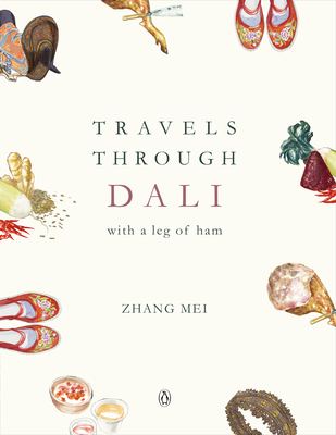 Travels Through Dali: With a Leg of Ham By Mei Zhang Cover Image