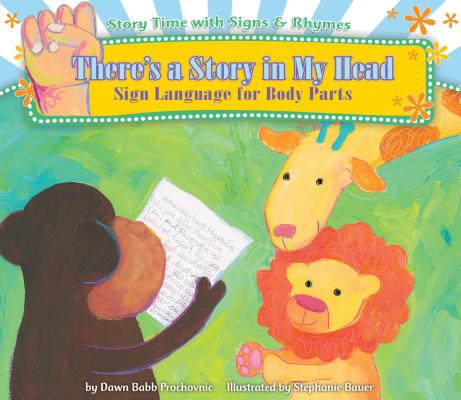 There's a Story in My Head: Sign Language for Body Parts (Story Time with Signs & Rhymes) Cover Image