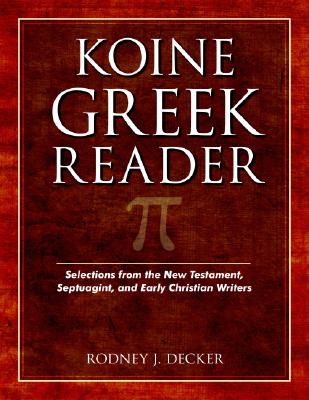 Koine Greek Reader: Selections from the New Testament, Septuagint, and Early Christian Writers Cover Image