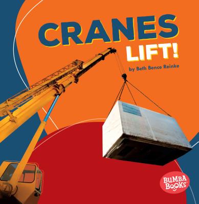 Cranes Lift! (Bumba Books (R) -- Construction Zone)