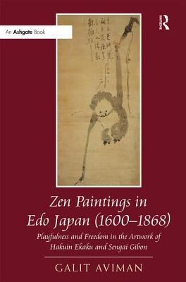 Zen Paintings in EDO Japan (1600-1868: Playfulness and Freedom in the Artwork of Hakuin Ekaku and Sengai Gibon Cover Image