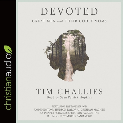 Devoted: Great Men and Their Godly Moms Cover Image