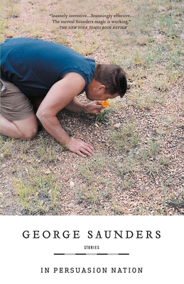 In Persuasion Nation By George Saunders Cover Image