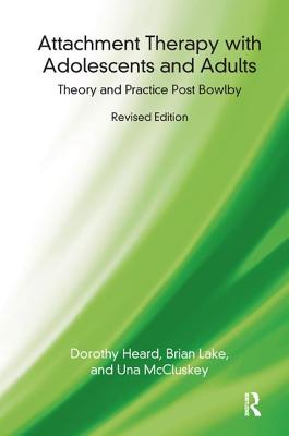 Attachment Therapy with Adolescents and Adults: Theory and Practice Post Bowlby