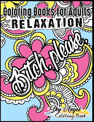 Coloring Books for Adults Relaxation: Swear word, Swearing and Sweary  Designs: Swear Word Coloring Book Patterns For Relaxation, Fun, Release  Your Ang (Paperback)