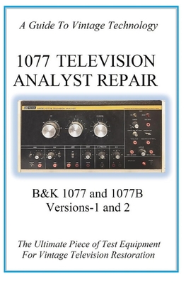 1077 Television Analyst Repair: B&K 1077 and 1077B Cover Image