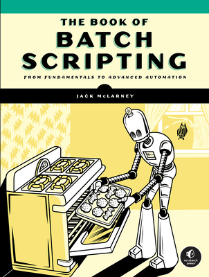 The Book of Batch Scripting: From Fundamentals to Advanced Automation Cover Image