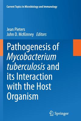 Pathogenesis of Mycobacterium Tuberculosis and Its Interaction with the Host Organism (Current Topics in Microbiology and Immmunology #374) Cover Image
