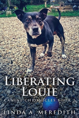 Liberating Louie: The Road To Rutland (Canine Chronicles #2)
