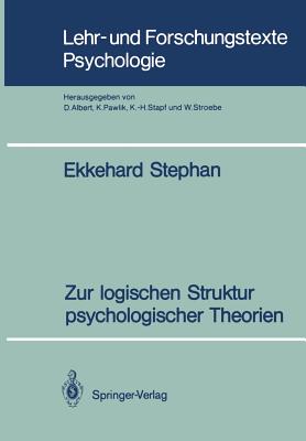 Zur Logischen Struktur Psychologischer Theorien (Lehr- Und Forschungstexte Psychologie #33)