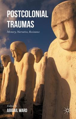 Postcolonial Traumas: Memory, Narrative, Resistance Cover Image