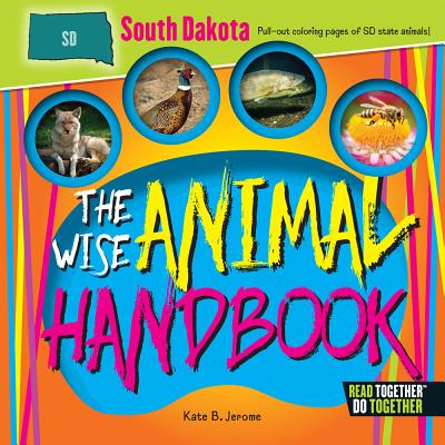 The Wise Animal Handbook South Dakota (Arcadia Kids)