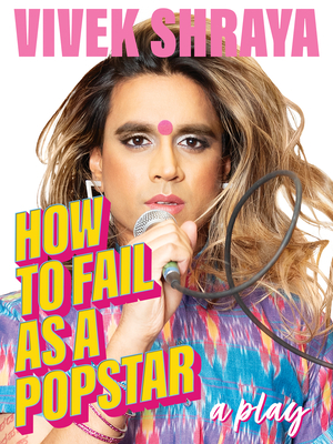How to Fail as a Popstar By Vivek Shraya, Brendan Healy (Foreword by) Cover Image