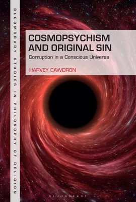 Cosmopsychism and Original Sin: Corruption in a Conscious Universe (Bloomsbury Studies in Philosophy of Religion)