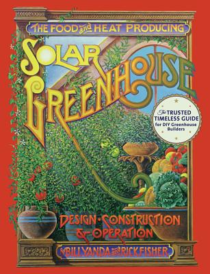 The Food and Heat Producing Solar Greenhouse: Design, Construction and Operation Cover Image