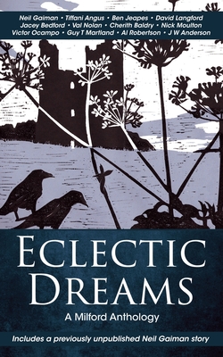 Eclectic Dreams: The Milford Anthology By Neil Gaiman, Liz Williams (Editor), Pete W. Sutton (Editor) Cover Image