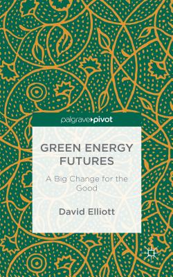 Green Energy Futures: A Big Change for the Good By David Elliott Cover Image