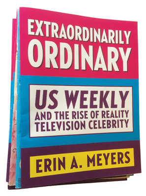 Extraordinarily Ordinary: Us Weekly and the Rise of Reality Television Celebrity By Erin A. Meyers Cover Image