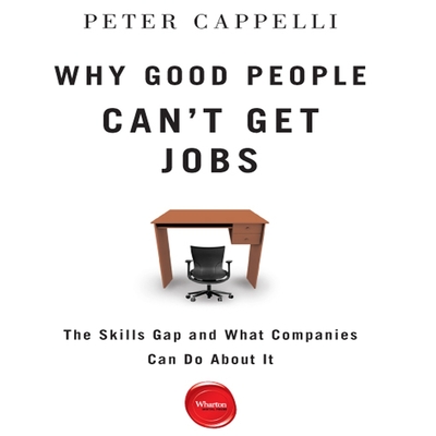 Why Good People Can't Get Jobs Lib/E: The Skills Gap and What Companies Can Do about It Cover Image