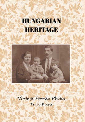 Hungarian Heritage: Vintage Family Photos Cover Image