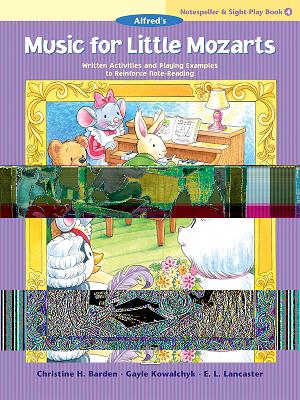 Music for Little Mozarts Notespeller & Sight-Play Book, Bk 4: Written Activities and Playing Examples to Reinforce Note-Reading By Christine H. Barden, Gayle Kowalchyk, E. L. Lancaster Cover Image