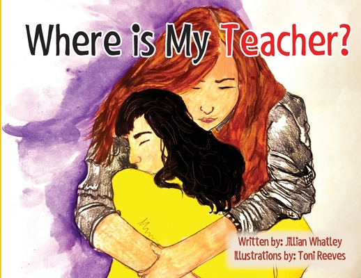 Where is My Teacher: A Story for Children Who Have Lost Their Teacher Cover Image