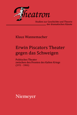 Erwin Piscators Theater gegen das Schweigen (Theatron #42) By Klaus Wannemacher Cover Image