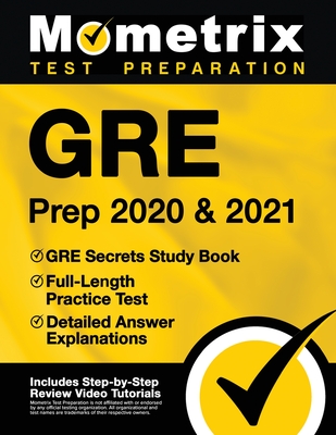 GRE Prep 2020 and 2021 - GRE Secrets Study Book, Full-Length Practice Test, Detailed Answer Explanations: [Includes Step-by-Step Test Prep Video Revie By Mometrix Graduate School Admissions Te (Editor) Cover Image