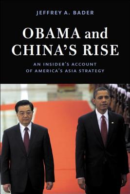 Obama and China's Rise: An Insider's Account of America's Asia Strategy Cover Image