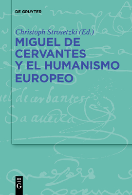 Miguel de Cervantes Y El Humanismo Europeo Cover Image