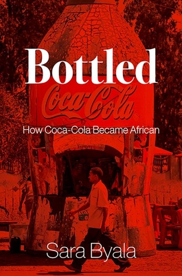 Bottled: How Coca-Cola Became African Cover Image