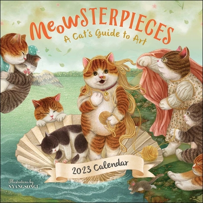 Meowsterpieces 2023 Wall Calendar: A Cat's Guide to Art By Nyangsongi Nyangsongi Cover Image