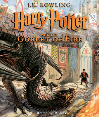 Harry Potter and the Goblet of Fire: The Illustrated Edition (Harry Potter, Book 4) By J. K. Rowling, Mr. Jim Kay (Illustrator) Cover Image