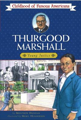 Thurgood Marshall (Childhood of Famous Americans) By Montrew Dunham, Meryl Henderson (Illustrator) Cover Image