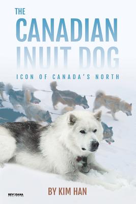 The Canadian Inuit Dog: Icon of Canada's North Cover Image