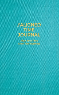 The Aligned Time Journal By Amanda J. Crowell Cover Image