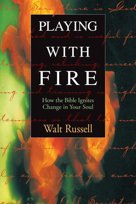 Playing with Fire: How the Bible Ignites Change in Your Soul Cover Image