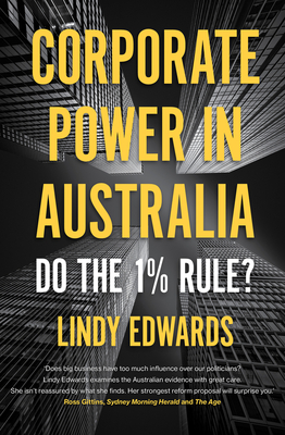 Corporate Power in Australian Democracy: Do the One Percent Rule? (Investigating Power)