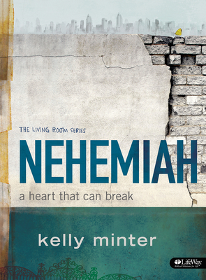 Nehemiah - Bible Study Book: A Heart That Can Break (Living Room)