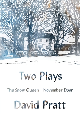 Two Plays: The Snow Queen, November Door By David Pratt Cover Image