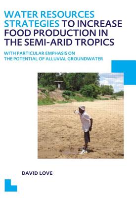 Water Resources Strategies to Increase Food Production in the Semi-Arid Tropics: Unesco-Ihe PhD Thesis Cover Image
