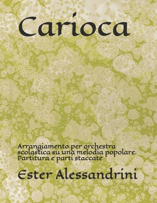 Carioca: Arrangiamento per orchestra scolastica su una melodia popolare. Partitura e parti staccate Cover Image