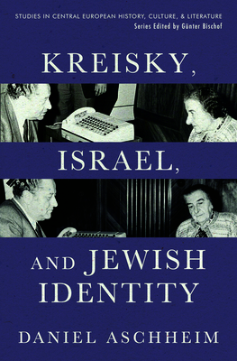 Kreisky, Israel, and Jewish Identity By Daniel Aschheim Cover Image