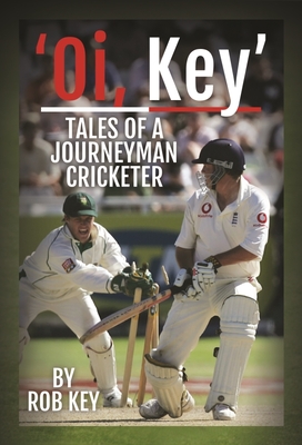 'Oi, Key' Tales of a Journeyman Cricketer Cover Image