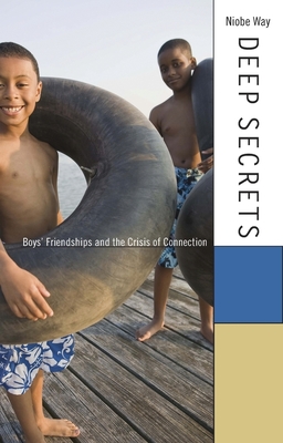 Deep Secrets: Boys' Friendships and the Crisis of Connection Cover Image