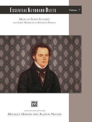 Essential Keyboard Duets, Vol 7: Music of Franz Schubert, Comb Bound Book (Alfred Masterwork Edition: Essential Keyboard Repertoire #7) By Franz Schubert (Composer), Maurice Hinson (Composer), Allison Nelson (Composer) Cover Image