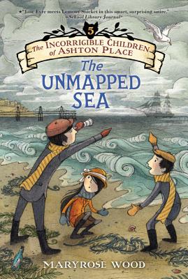 The Incorrigible Children of Ashton Place: Book V: The Unmapped Sea Cover Image