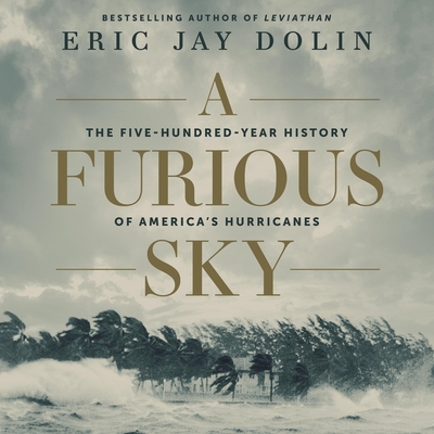 A Furious Sky Lib/E: The Five-Hundred-Year History of America's Hurricanes Cover Image