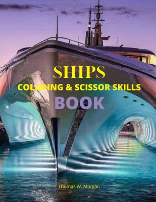 Download Ships Coloring And Scissor Skills Book Discover A Unique Collection Of Coloring Pages Relaxing Coloring And Activity Book With A Variety Of Ships For Paperback Mcnally Jackson Books